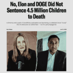 A news article headline titled 'No, Elon and DOGE Did Not Sentence 4.5 Million Children to Death,' highlighting the intense political discourse and propaganda surrounding Elon Musk's X platform and its influence on digital democracy.